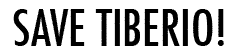 Save Tiberio!
